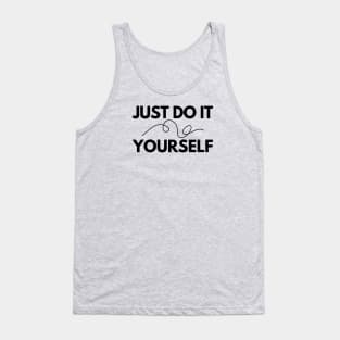 JUST DO IT ~ YOURSELF Tank Top